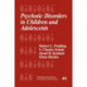 Psychotic Disorders in Children and Adolescents