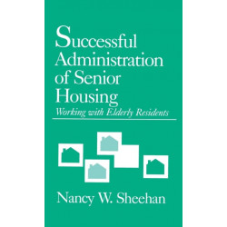 Successful Administration of Senior Housing: Working with Elderly Residents
