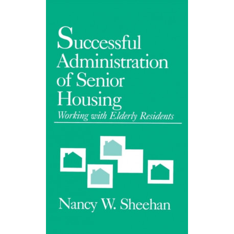 Successful Administration of Senior Housing: Working with Elderly Residents
