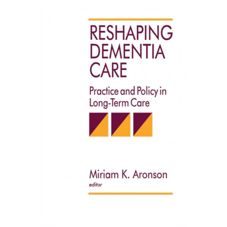 Reshaping Dementia Care: Practice and Policy in Long-Term Care