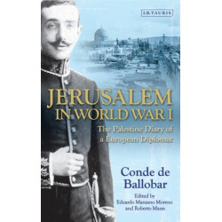 Jerusalem in World War I: The Palestine Diary of a European Diplomat