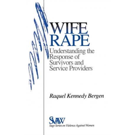 Wife Rape: Understanding the Response of Survivors and Service Providers