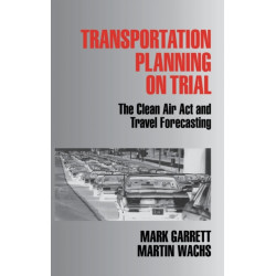 Transportation Planning on Trial: The Clean Air Act and Travel Forecasting