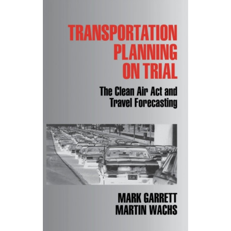 Transportation Planning on Trial: The Clean Air Act and Travel Forecasting