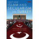 Islam and Secularism in Turkey: Kemalism, Religion and the Nation State
