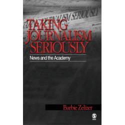 Taking Journalism Seriously: News and the Academy