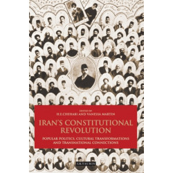 Iran's Constitutional Revolution: Popular Politics, Cultural Transformations and Transnational Connections