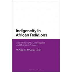Indigeneity in African Religions: Oza Worldviews, Cosmologies and Religious Cultures