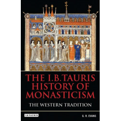 The I.B.Tauris History of Monasticism: The Western Tradition