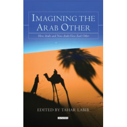 Imagining the Arab Other: How Arabs and Non-Arabs View Each Other