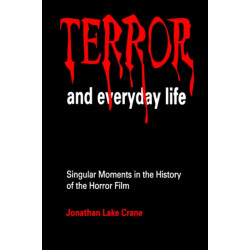 Terror and Everyday Life: Singular Moments in the History of the Horror Film