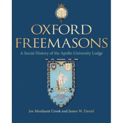 Oxford Freemasons: A Social History of Apollo University Lodge