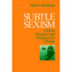 Subtle Sexism: Current Practice and Prospects for Change
