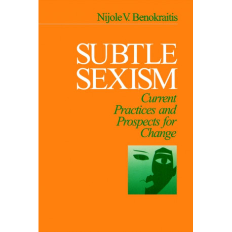 Subtle Sexism: Current Practice and Prospects for Change