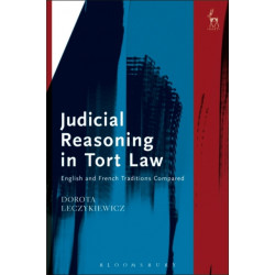 Judicial Reasoning in Tort Law: English and French Traditions Compared