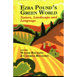 Ezra Pound's Green World: Nature, Landscape and Language