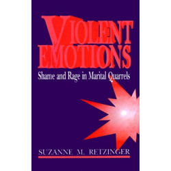 Violent Emotions: Shame and Rage in Marital Quarrels