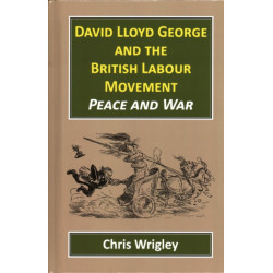 David Lloyd George British Labour Movement: Peace and War