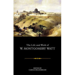 The Life and Work of W. Montgomery Watt