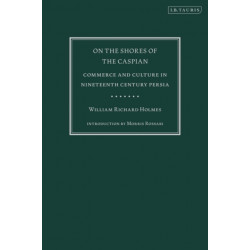 On the Shores of the Caspian: Commerce and Culture in Nineteenth Century Persia