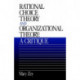 Rational Choice Theory and Organizational Theory: A Critique