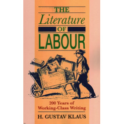 Literature of Labour: 200 Years of Working Class Writing