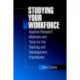 Studying Your Workforce: Applied Research Methods and Tools for the Training and Development Practitioner