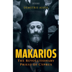 Makarios: The Revolutionary Priest of Cyprus