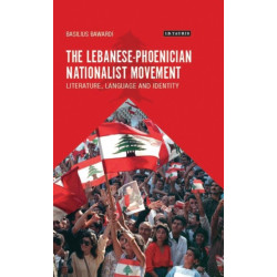 The Lebanese-Phoenician Nationalist Movement: Literature, Language and Identity