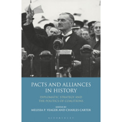 Pacts and Alliances in History: Diplomatic Strategy and the Politics of Coalitions