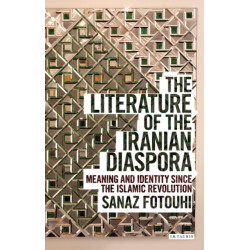 The Literature of the Iranian Diaspora: Meaning and Identity since the Islamic Revolution