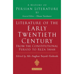 Literature of the Early Twentieth Century: From the Constitutional Period to Reza Shah: A History of Persian Literature