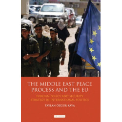 The Middle East Peace Process and the EU: Foreign Policy and Security Strategy in International Politics