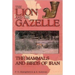 The Lion and the Gazelle: The Mammals and Birds of Iran