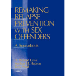 Remaking Relapse Prevention with Sex Offenders: A Sourcebook