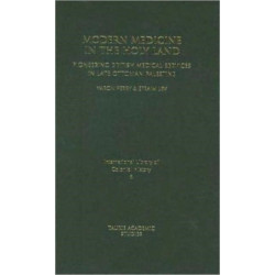 Modern Medicine in the Holy Land: Pioneering British Medical Services in Late Ottoman Palestine
