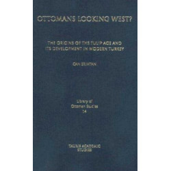 Ottomans Looking West?: The Origins of the Tulip Age and Its Development in Modern Turkey