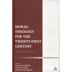 Moral Theology for the 21st Century: Essays in Celebration of Kevin T. Kelly