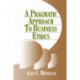 A Pragmatic Approach to Business Ethics