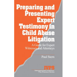 Preparing and Presenting Expert Testimony in Child Abuse Litigation: A Guide for Expert Witnesses and Attorneys