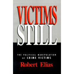Victims Still: The Political Manipulation of Crime Victims