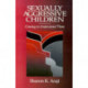 Sexually Aggressive Children: Coming To Understand Them