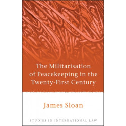 The Militarisation of Peacekeeping in the Twenty-First Century