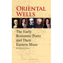 Oriental Wells: The Early Romantic Poets and Their Eastern Muse