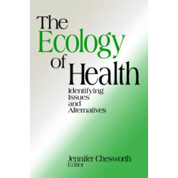 The Ecology of Health: Identifying Issues and Alternatives