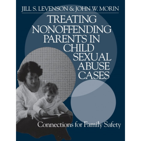 Treating Nonoffending Parents in Child Sexual Abuse Cases: Connections for Family Safety