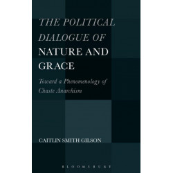 The Political Dialogue of Nature and Grace: Toward a Phenomenology of Chaste Anarchism