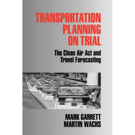 Transportation Planning on Trial: The Clean Air Act and Travel Forecasting