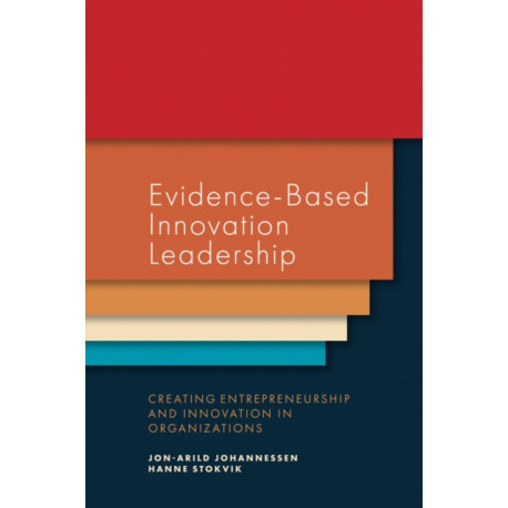 Evidence-Based Innovation Leadership: Creating Entrepreneurship and Innovation in Organizations