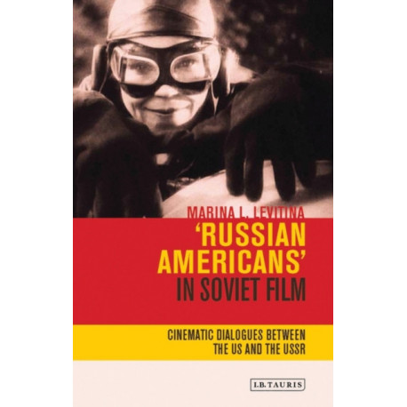 Russian Americans' in Soviet Film: Cinematic Dialogues Between the US and the USSR